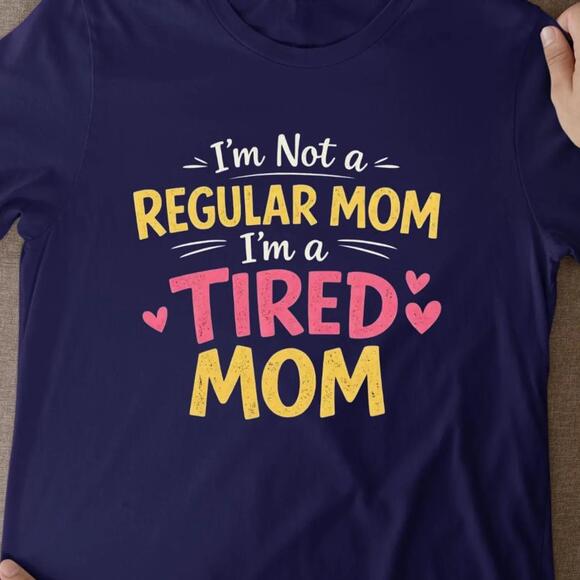 Other - Funny Mother Day Shirt - I Am Not A Regular Mom - Tired Mom Club